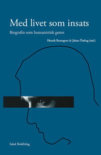 Cover for Henrik Rosengren · Med livet som insats : biografin som humanistisk genre (Buch) (2011)