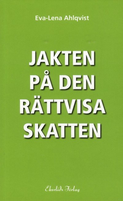 Cover for Eva-Lena Ahlqvist · Jakten på den rättvisa skatten (Paperback Bog) (2019)
