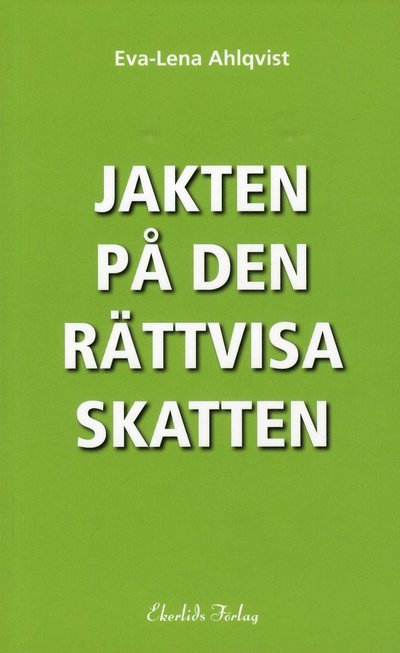 Eva-Lena Ahlqvist · Jakten på den rättvisa skatten (Paperback Bog) (2019)