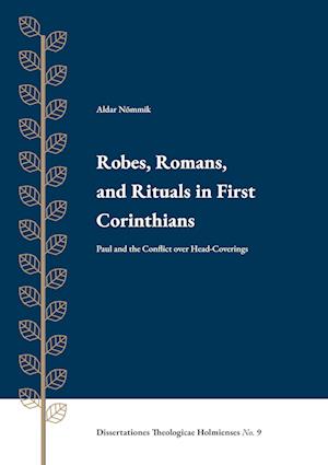 Cover for Aldar Nõmmik · Robes, Romans, and Rituals in First Corinthians : Paul and the Conflict ove (Paperback Book) (2024)