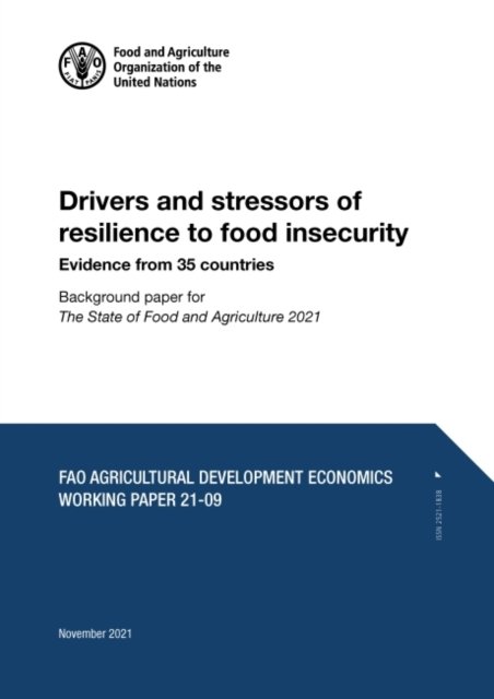 Cover for Food and Agriculture Organization · Drivers and stressors of resilience to food insecurity: evidence from 35 countries, background paper for 'The State of Food and Agriculture 2021' - FAO agricultural development economics working paper (Paperback Book) (2022)
