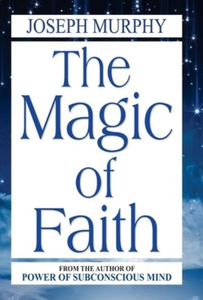 Cover for Joseph Murphy · The Magic of Faith (Hardcover bog) (2019)