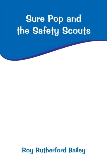 Cover for Roy Rutherford Bailey · Sure Pop and the Safety Scouts (Paperback Bog) (2019)