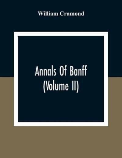 Cover for William Cramond · Annals Of Banff (Volume II) (Paperback Book) (2021)
