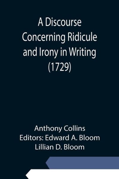 Cover for Anthony Collins · A Discourse Concerning Ridicule and Irony in Writing (1729) (Pocketbok) (2021)