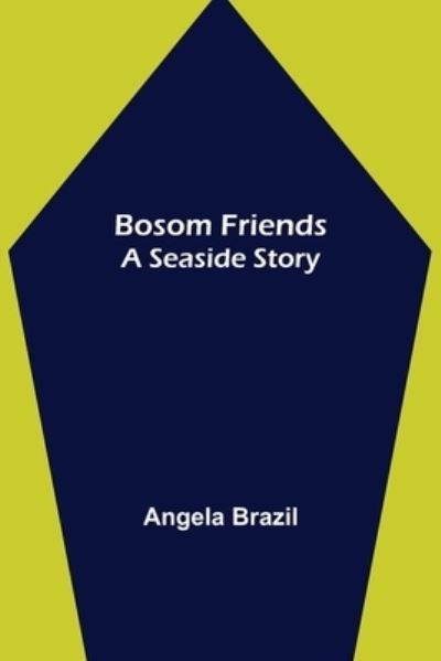 Cover for Angela Brazil · Bosom Friends (Pocketbok) (2021)