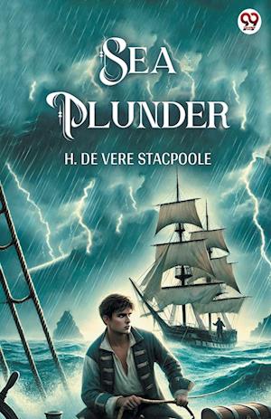 Cover for H De Vere Stacpoole · Sea Plunder (Edition1) (Paperback Book) (2025)