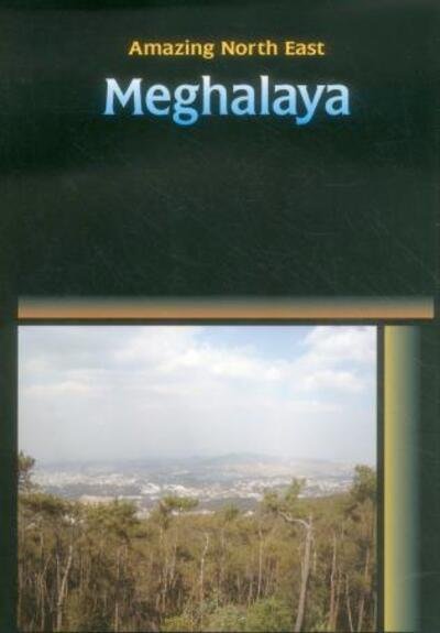 Cover for Aribam Indubala Devi · Amazing North East-Meghalaya (Innbunden bok) (2010)