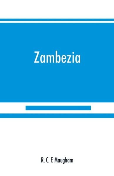 Zambezia - R C F Maugham - Livros - Alpha Edition - 9789389525274 - 15 de setembro de 2019