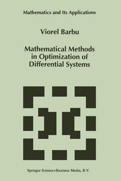 Mathematical Methods in Optimization of Differential Systems - Mathematics and Its Applications - Viorel Barbu - Books - Springer - 9789401043274 - October 20, 2012