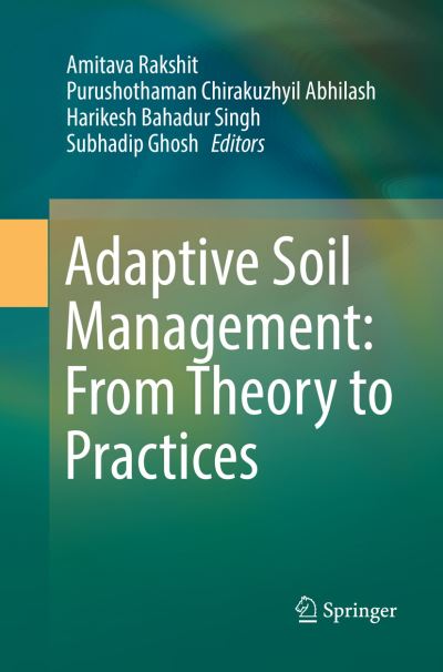 Adaptive Soil Management : From Theory to Practices -  - Books - Springer Verlag, Singapore - 9789811099274 - August 8, 2018