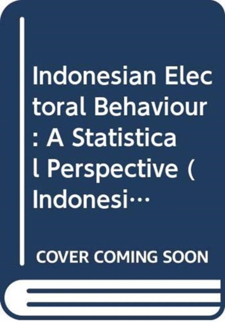 Cover for Aris Ananta · Indonesian Electoral Behaviour: A Statistical Perspective - Indonesia's Population (Hardcover Book) (2004)