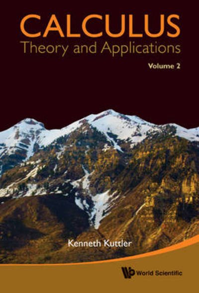 Cover for Kuttler, Kenneth (Brigham Young Univ, Usa) · Calculus: Theory And Applications, Volume 2 (Inbunden Bok) (2011)