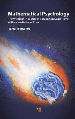 Cover for Norbert Schwarzer · Mathematical Psychology: The World of Thoughts as a Quantum Space-Time with a Gravitational Core (Hardcover Book) (2024)