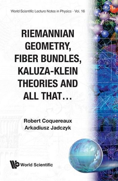 Cover for Coquereaux, Robert (Cnrs, Centre De Physique Theorique, Marseille, France) · Riemannian Geometry, Fibre Bundles, Kaluza-klein Theories And All That - World Scientific Lecture Notes In Physics (Paperback Book) (1988)