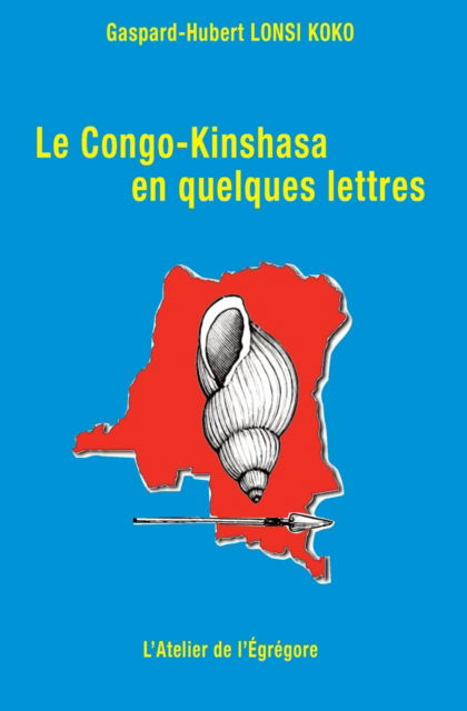 Cover for Gaspard-Hubert Lonsi Koko · Le Congo-Kinshasa en quelques lettres (Paperback Book) (2018)