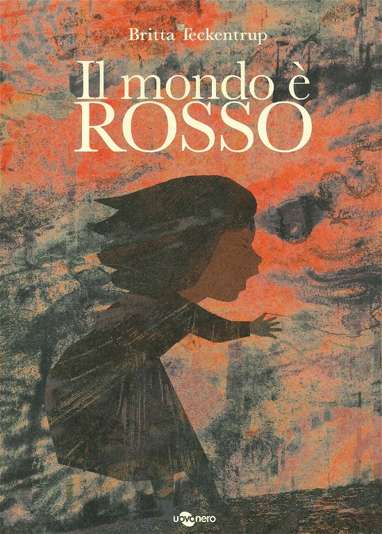 Cover for Britta Teckentrup · Il Mondo E Rosso. Ediz. A Colori (Book)