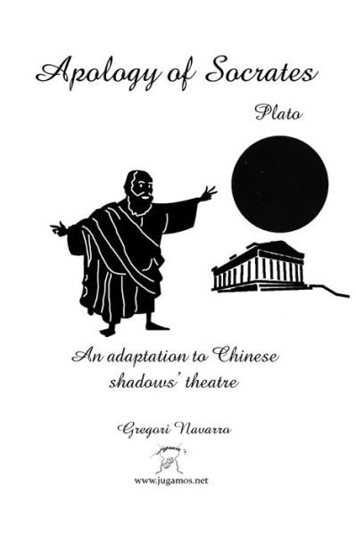 Gregori Navarro · Apology of Socrates. An adaptation of Chinese shadow's theatre (Paperback Book) (2024)