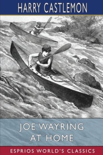 Cover for Harry Castlemon · Joe Wayring at Home (Esprios Classics) (Paperback Book) (2022)