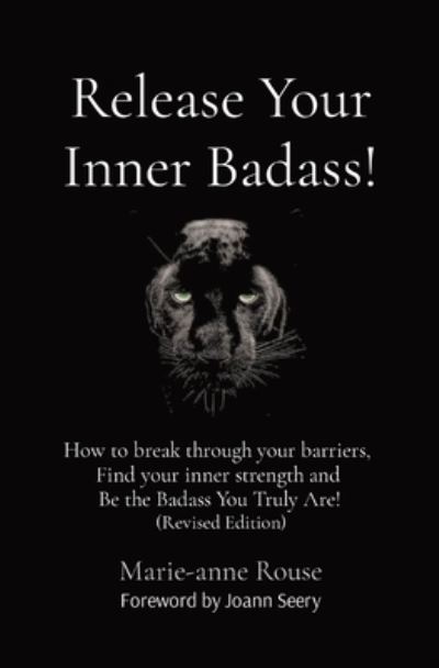 Cover for Marie-Anne Rouse · Release Your Inner Badass!: How to break through your barriers, Find your inner strength and Be the Badass You Truly Are! (Paperback Book) [Revised, Revised edition] (2022)