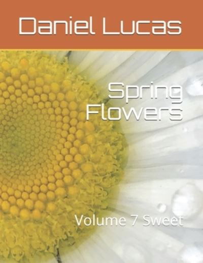 Cover for Daniel Lucas · Spring Flowers: Volume 7 Sweet - Spring Flowers (Paperback Book) (2021)