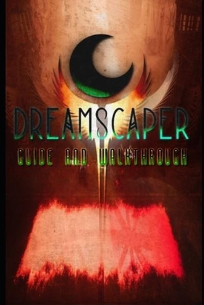 Cover for Tex Sark · DREAMSCAPER Guide &amp; Walkthrough: Tips - Tricks - And More! (Paperback Book) (2021)