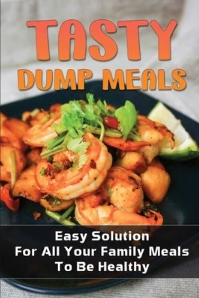 Cover for Kourtney Deloff · Tasty Dump Meals (Paperback Book) (2021)