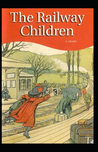 Cover for E Nesbit · The Railway Children: E. Nesbit (Classics, Children's Literature) [Annotated] (Pocketbok) (2021)