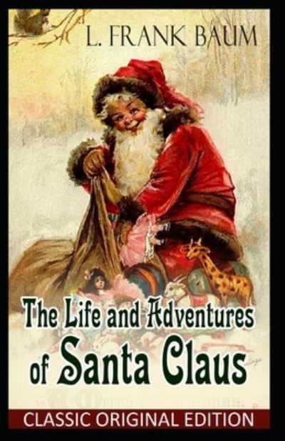Cover for L Frank Baum · The Life and Adventures of Santa Claus-Classic Original Edition (Annotated) (Paperback Book) (2021)