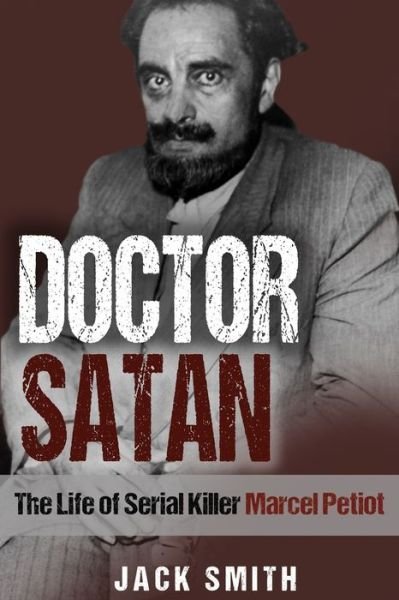 Cover for Jack Smith · Doctor Satan: The Life of Serial Killer Marcel Petiot (Paperback Bog) (2021)