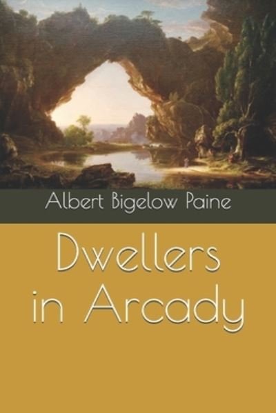 Cover for Albert Bigelow Paine · Dwellers in Arcady (Paperback Book) (2020)