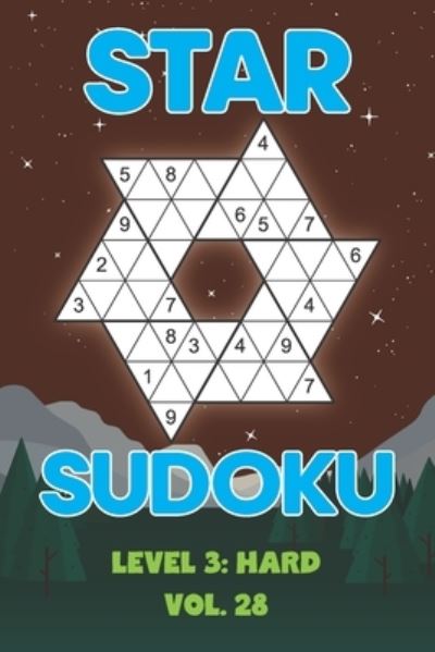 Star Sudoku Level 3: Hard Vol. 28: Play Star Sudoku Hoshi With Solutions Star Shape Grid Hard Level Volumes 1-40 Sudoku Variation Travel Friendly Paper Logic Games Japanese Number Cross Sum Puzzle Improve Math Challenge All Ages Kids to Adult Gifts - Sophia Numerik - Livros - Independently Published - 9798570376274 - 23 de novembro de 2020