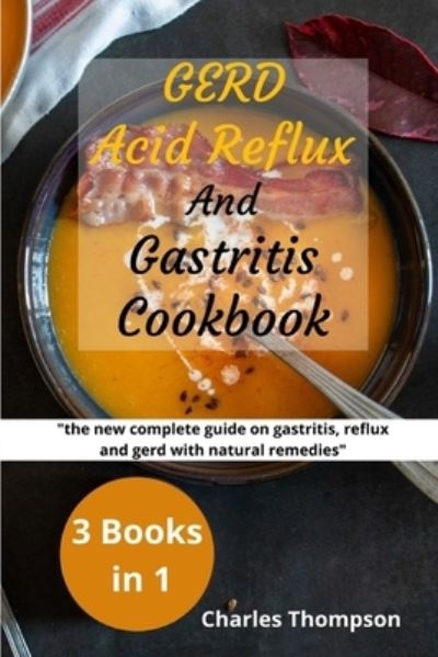 Cover for Charles Thompson · GERD, Acid Reflux and Gastritis Cookbook (Paperback Book) (2020)