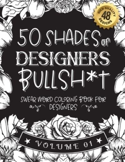 Cover for Black Feather Stationery · 50 Shades of designers Bullsh*t (Paperback Book) (2021)