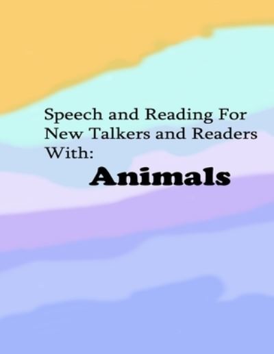Cover for Sarah Freeman · Speech and Reading for New Talkers and Readers With: Animals (Paperback Book) (2021)