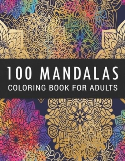 100 Mandalas Coloring Book for Adults - Nelson a Hart - Kirjat - Independently Published - 9798651501274 - perjantai 5. kesäkuuta 2020