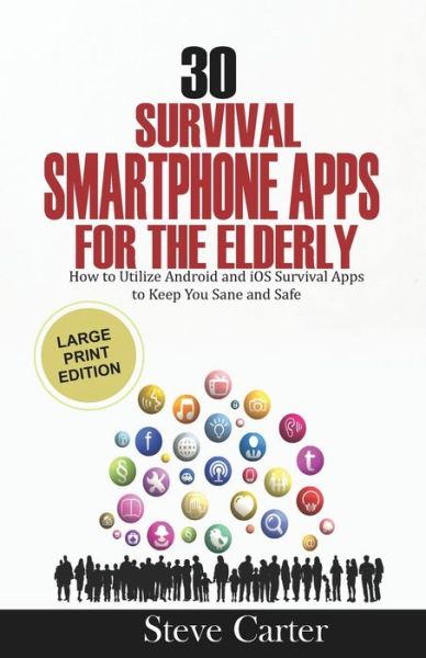 Cover for Steve Carter · 30 Survival Smartphone Apps for the Elderly (Paperback Book) (2020)