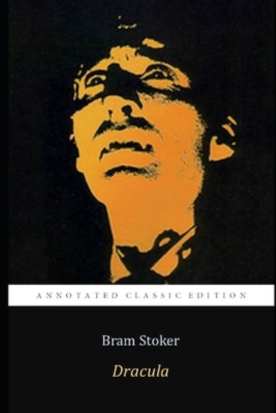 Cover for Bram Stoker · Dracula by Bram Stoker (Annotated) Classic Edition (Gothic, Horror, Fantasy Fiction Novel) (N/A) (2020)