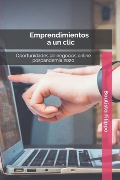 Cover for Bautista Filippo · Emprendimientos a Un CLIC (Paperback Bog) (2020)