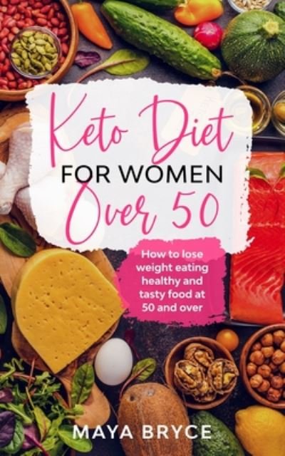 Cover for Maya Bryce · Keto Diet for Women Over 50 (Paperback Bog) (2020)