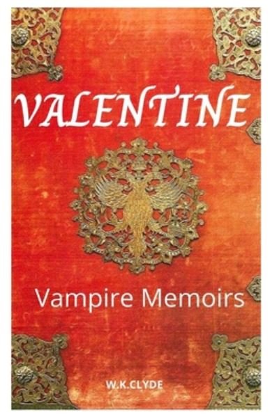 Cover for W K Clyde · Valentine: Vampire Memoirs (Paperback Book) (2020)