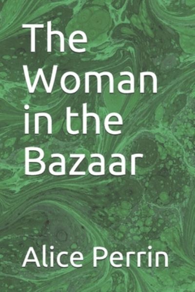 Cover for Alice Perrin · The Woman in the Bazaar (Paperback Book) (2020)