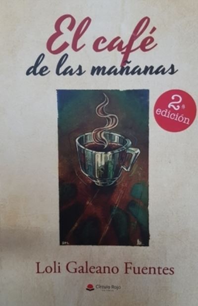 El cafe de las mananas - Loli Galeano Fuentes - Książki - Independently Published - 9798706476274 - 8 lutego 2021