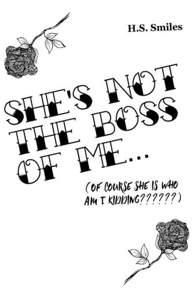 She's Not The Boss Of Me... Of Course She Is Who Am I Kidding - H S Smiles - Libros - Independently Published - 9798707495274 - 10 de febrero de 2021