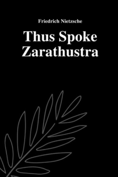 Cover for Friedrich Nietzsche · Thus Spoke Zarathustra by Friedrich Nietzsche (Taschenbuch) (2021)