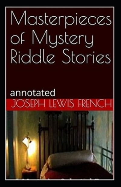 Masterpieces of Mystery Riddle Stories (Annotated) - Joseph Lewis French - Books - Independently Published - 9798712642274 - February 22, 2021