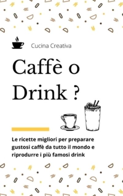 Caffè o Drink? - Independently Published - Kirjat - Independently Published - 9798719966274 - keskiviikko 10. maaliskuuta 2021