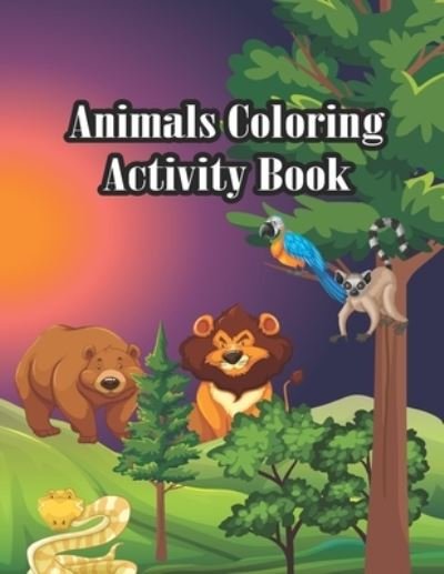Cover for Sksaberfan Publication · Animals Coloring Book: Animals Coloring Book My first animals coloring book A fun toddler coloring book The Ultimate Toddler Coloring Book Toddler Coloring Book 62 fun pages of letters words numbers animals and shapes to color and learn (Taschenbuch) (2021)