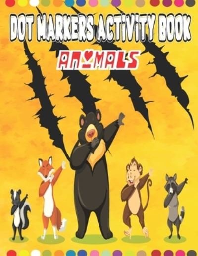 Animals Dot Markers Activity Book - Dot Markers Arts - Böcker - Independently Published - 9798727802274 - 24 mars 2021