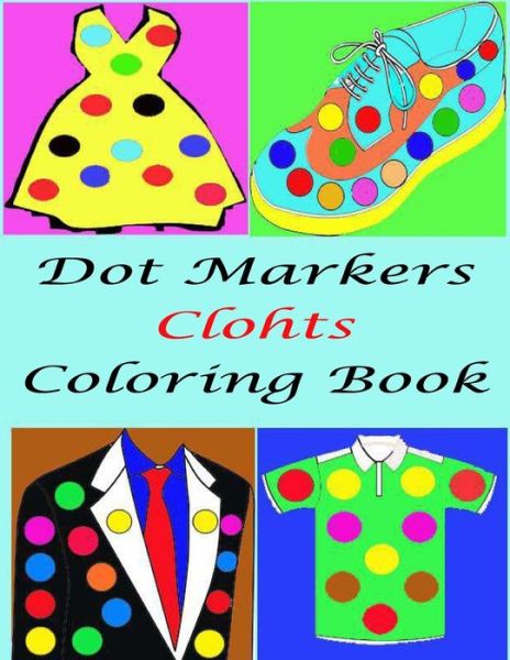 Cover for Lover Of Children · Dot Marker Clothes Coloring Book For kids (Paperback Book) (2021)